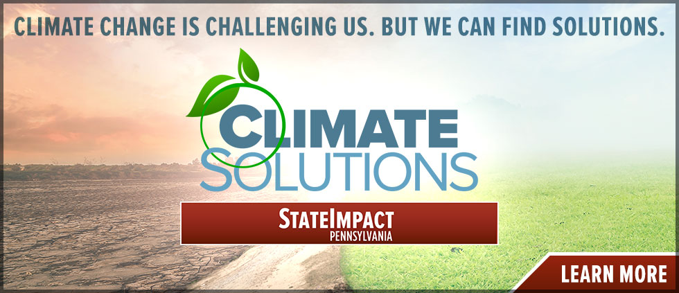 Climate Solutions | StateImpact Pennsylvania - Learn More